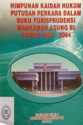 HIMPUNAN KAIDAH HUKUM PUTUSAN PERKARA DALAM BUKU YURISPRUDENSI MAHKAMAH AGUNG RI TAHUN 1996 - 2004