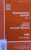 PENERANGAN HUKUM TENTANG UPAYA HUKUM PIDANA TAHUN 1985