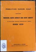 PENELITIAN HUKUM ADAT TENTANG WARISAN, HARTA SERIKAT DAN ANAK ANGKAT DI WILAYAH HUKUM PENGADILAN TINGGI BANDA ACEH TAHUN 1979