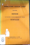 PENELITIAN HUKUM ADAT TENTANG WARISAN DI WILAYAH HUKUM PENGADILAN TINGGI DENPASAR TAHUN 1980