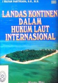 LANDAS KONTINEN DALAM HUKUM LAUT INTERNASIONAL TAHUN 2005