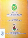 HIMPUNAN PUTUSAN PENGADILAN HUBUNGAN INDUSTRIAL PERKARA HUBUNGAN INDUSTRIAL TAHUN 2008