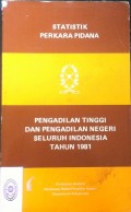 STATISTIK PERKARA PERDATA PENGADILAN TINGGI DAN PENGADILAN NEGERI SELURUH INDONESIA TAHUN 1981